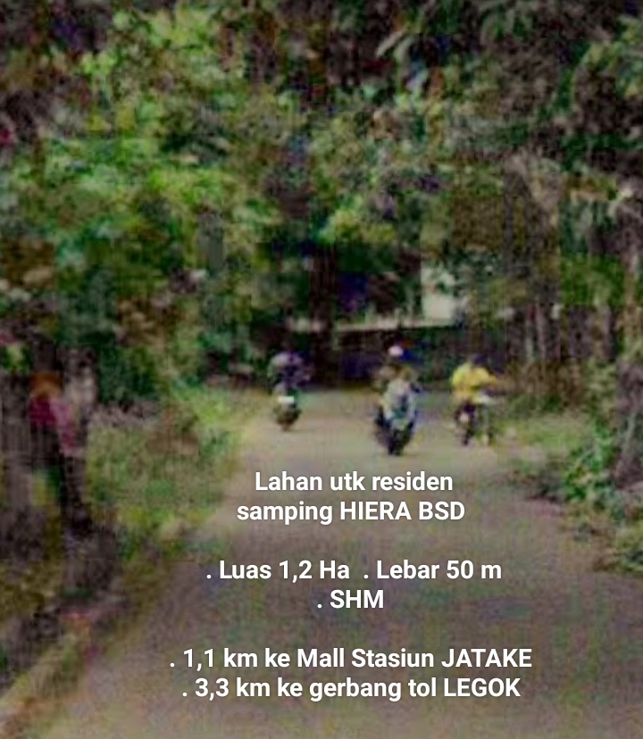 DIJUAL TANAH 1,2 HA UTK HUNIAN , JATAKE CISAUK, 1,1 KM KE STASIU